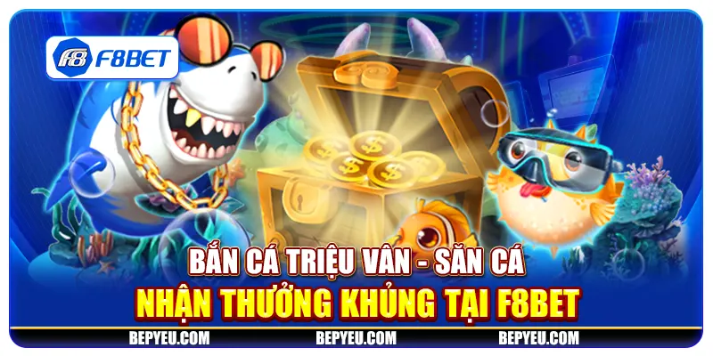 Bắn cá Triệu Vân - Săn cá, nhận thưởng khủng tại F8Bet