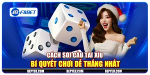 Cách soi cầu tài xỉu - Bí quyết chơi dễ thắng nhất
