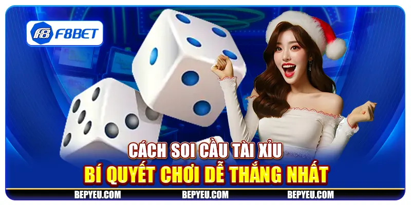 Cách soi cầu tài xỉu - Bí quyết chơi dễ thắng nhất