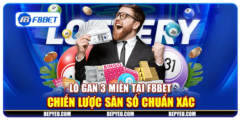 Lô gan 3 miền tại F8Bet - Chiến lược săn số chuẩn xác