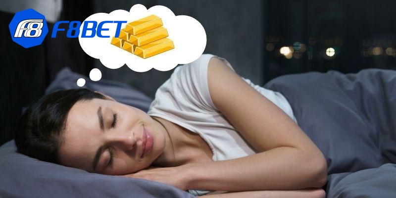 Nằm mơ thấy vàng là điềm báo bạn sẽ nhận được sự giàu có ngoài sức tưởng tượng