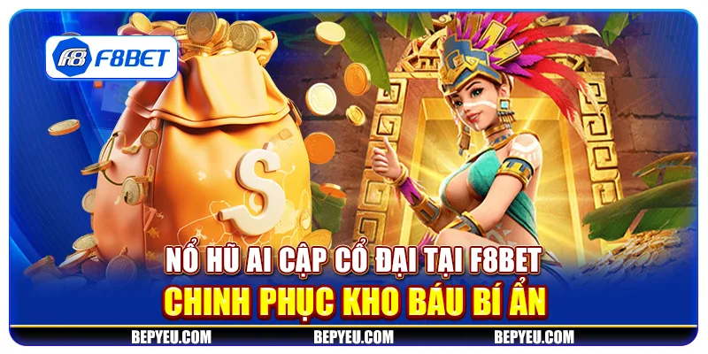 Nổ Hũ Ai Cập Cổ Đại tại F8Bet - Chinh phục kho báu bí ẩn