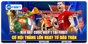 Kèo đặt cược hiệp 1 tại F8Bet - Cơ hội thắng lớn ngay từ đầu trận