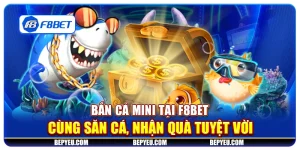 Bắn cá Mini tại F8Bet - Cùng săn cá, nhận quà tuyệt vời