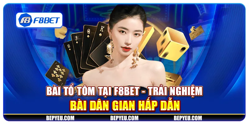 Bài tổ tôm tại F8Bet - Trải nghiệm bài dân gian hấp dẫn