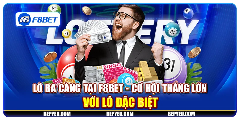 Lô Ba Càng tại F8Bet - Cơ hội thắng lớn với lô đặc biệt
