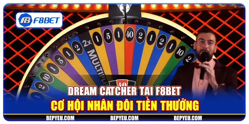 Dream Catcher tại F8Bet - Cơ hội nhân đôi tiền thưởng