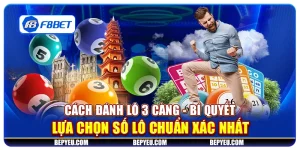 Cách đánh lô 3 càng - Bí quyết lựa chọn số lô chuẩn xác nhất