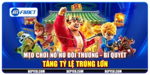 Mẹo chơi nổ hũ đổi thưởng - Bí quyết tăng tỷ lệ trúng lớn