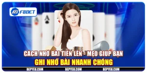 Cách nhớ bài tiến lên - Mẹo giúp bạn ghi nhớ bài nhanh chóng