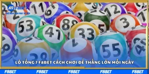 Lô tổng 7 F8bet - Cách chơi để thắng lớn mỗi ngày