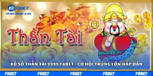 Xổ Số Thần Tài 9999 F8Bet - Cơ Hội Trúng Lớn Hấp Dẫn