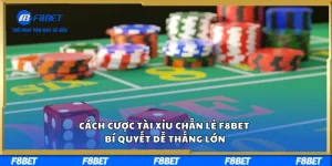 Cách Cược Tài Xỉu Chẵn Lẻ F8BET Bí Quyết Dễ Thắng Lớn