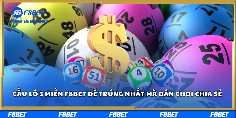 Cầu Lô 3 Miền F8BET Dễ Trúng Nhất Mà Dân Chơi Chia Sẻ