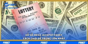 Xổ Số Mega Jackpot F8BET – Cách Chơi Dễ Trúng Lớn Nhất