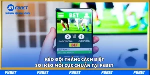 Kèo Đội Thắng Cách Biệt Tại Soi Kèo Mới Cực Chuẩn Tại F8BET