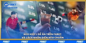Kèo Hiệp 1 Dễ Ăn Trên F8BET Và Cách Nhận Diện Kèo Chuẩn