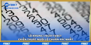 Lô Khung 3 Ngày F8BET – Chiến Thuật Nuôi Lô Chuẩn Xác Nhất